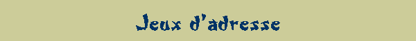 Jeux d'adresse