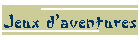 Jeux d'aventures